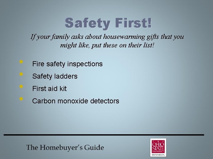 Safety First! If your family asks about housewarming gifts that you might like, put