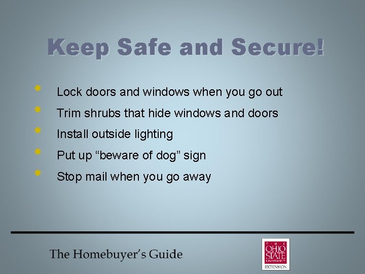 Keep Safe and Secure! • • • Lock doors and windows when you go