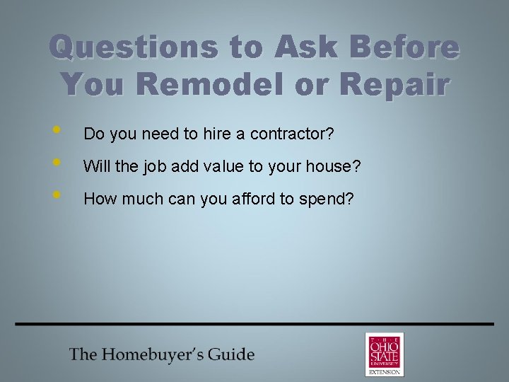 Questions to Ask Before You Remodel or Repair • • • Do you need