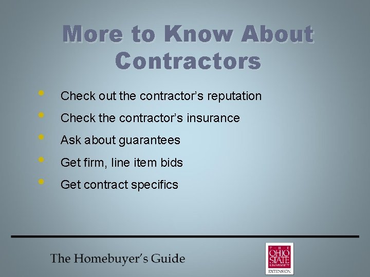 More to Know About Contractors • • • Check out the contractor’s reputation Check