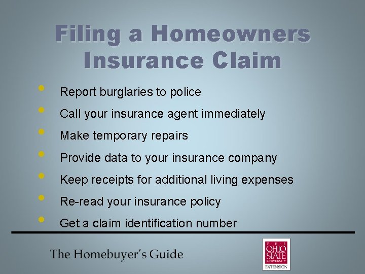  • • Filing a Homeowners Insurance Claim Report burglaries to police Call your