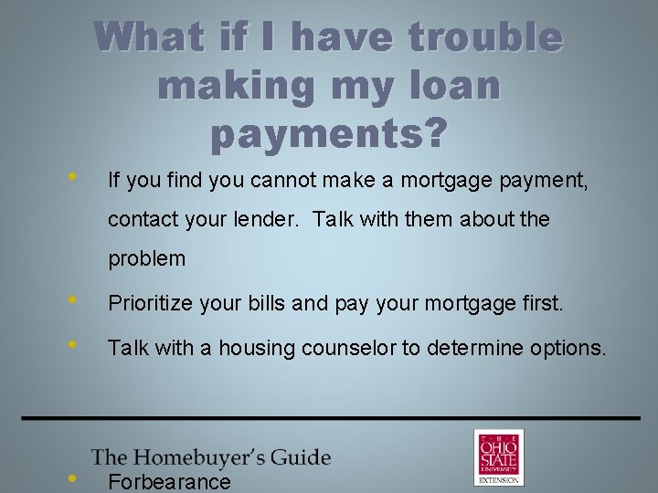  • What if I have trouble making my loan payments? If you find