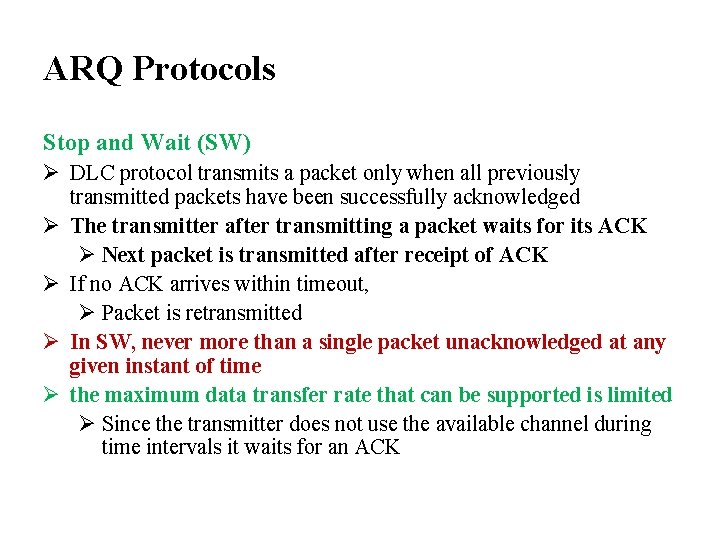 ARQ Protocols Stop and Wait (SW) Ø DLC protocol transmits a packet only when