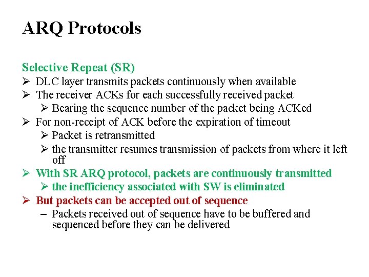 ARQ Protocols Selective Repeat (SR) Ø DLC layer transmits packets continuously when available Ø