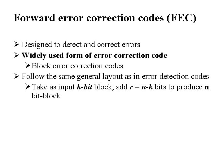 Forward error correction codes (FEC) Ø Designed to detect and correct errors Ø Widely