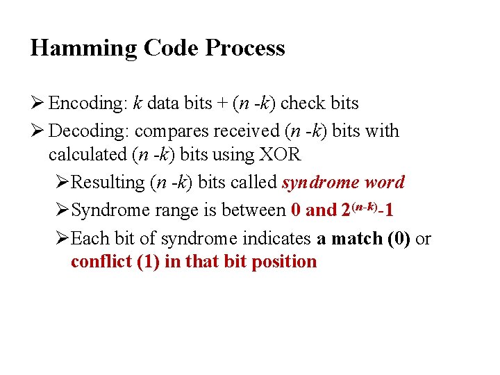 Hamming Code Process Ø Encoding: k data bits + (n -k) check bits Ø