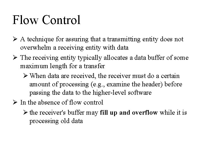 Flow Control Ø A technique for assuring that a transmitting entity does not overwhelm