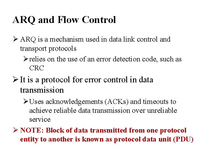 ARQ and Flow Control Ø ARQ is a mechanism used in data link control