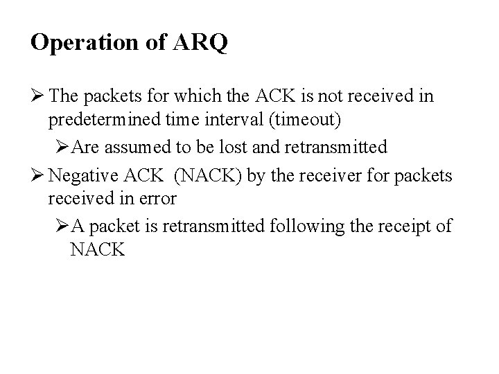 Operation of ARQ Ø The packets for which the ACK is not received in