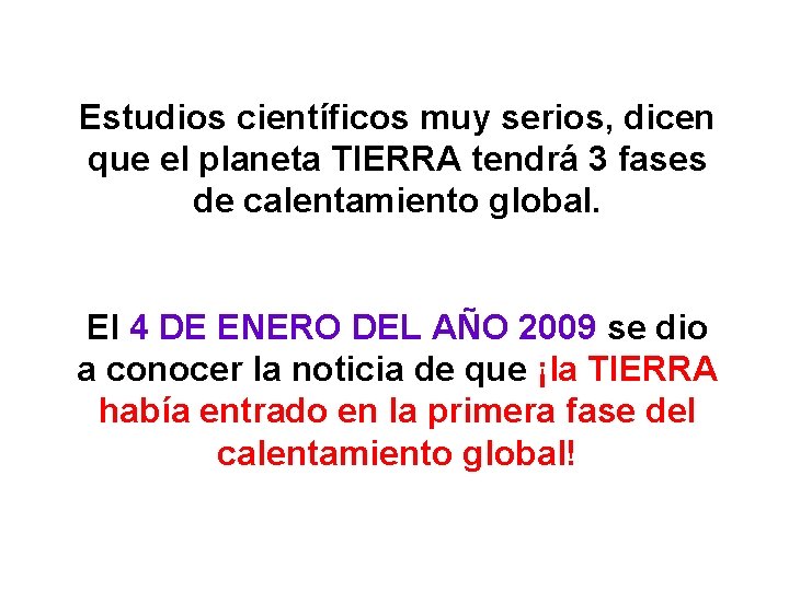 Estudios científicos muy serios, dicen que el planeta TIERRA tendrá 3 fases de calentamiento
