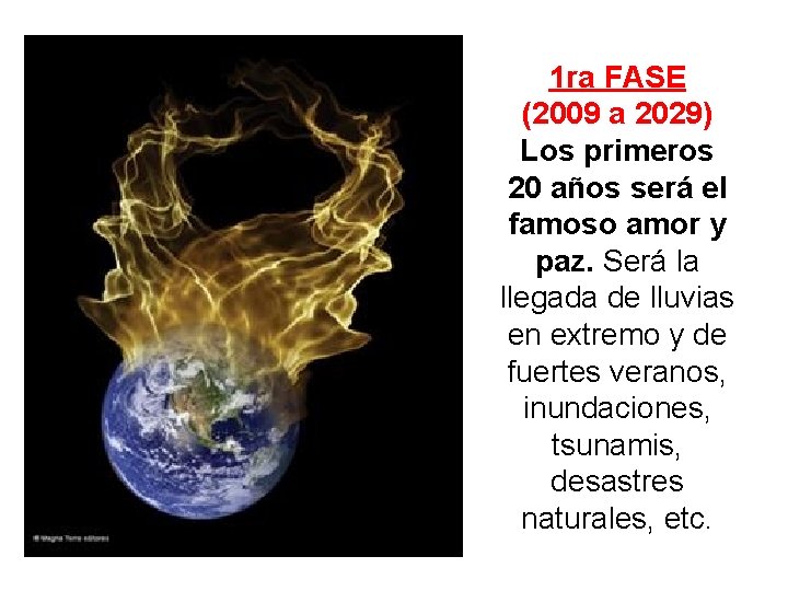 1 ra FASE (2009 a 2029) Los primeros 20 años será el famoso amor