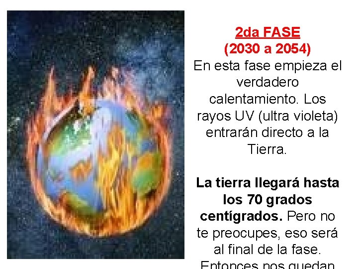 2 da FASE (2030 a 2054) En esta fase empieza el verdadero calentamiento. Los