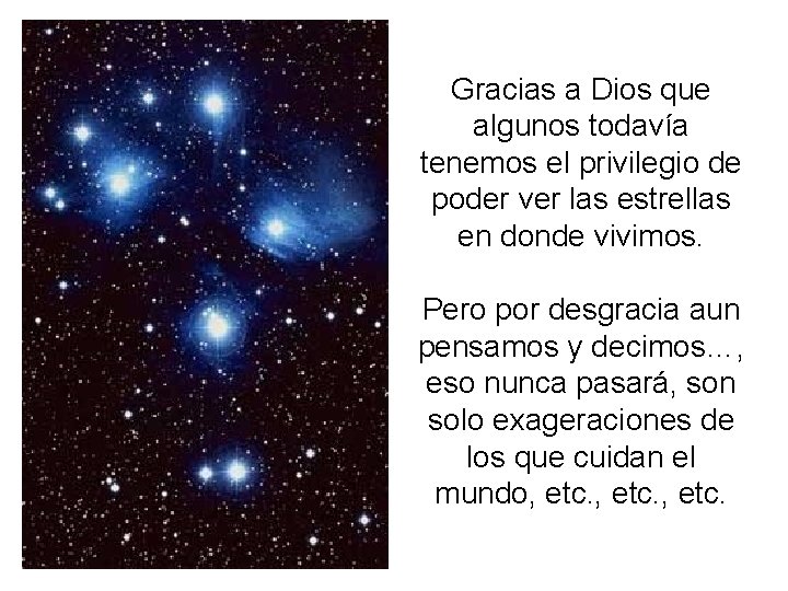 Gracias a Dios que algunos todavía tenemos el privilegio de poder ver las estrellas