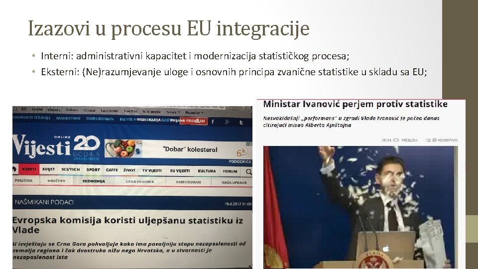 Izazovi u procesu EU integracije • Interni: administrativni kapacitet i modernizacija statističkog procesa; •