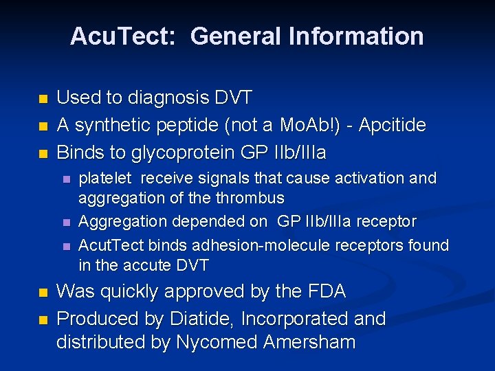 Acu. Tect: General Information n Used to diagnosis DVT A synthetic peptide (not a