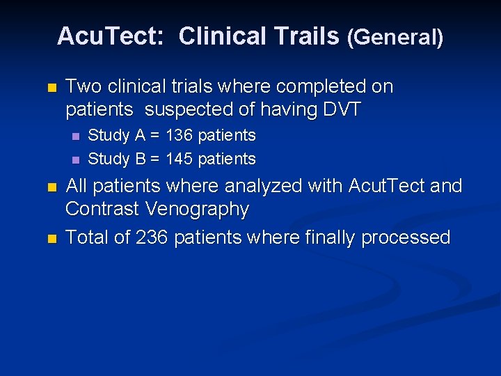 Acu. Tect: Clinical Trails (General) n Two clinical trials where completed on patients suspected