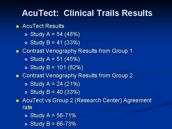 Acu. Tect: Clinical Trails Results n n Acu. Tect Results n Study A =