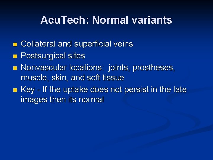 Acu. Tech: Normal variants n n Collateral and superficial veins Postsurgical sites Nonvascular locations: