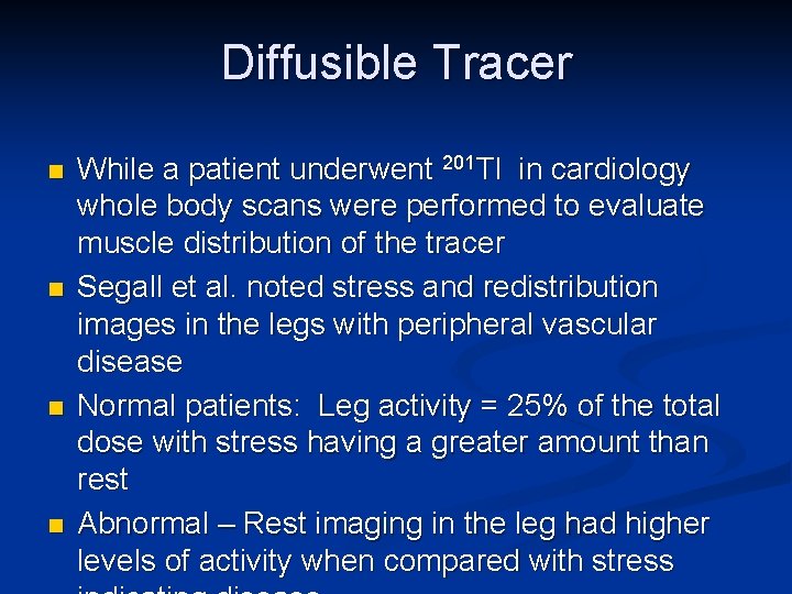 Diffusible Tracer n n While a patient underwent 201 Tl in cardiology whole body