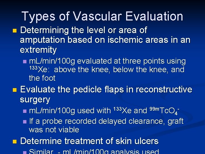 Types of Vascular Evaluation n Determining the level or area of amputation based on