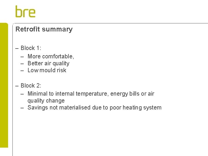 Retrofit summary – Block 1: – More comfortable, – Better air quality – Low