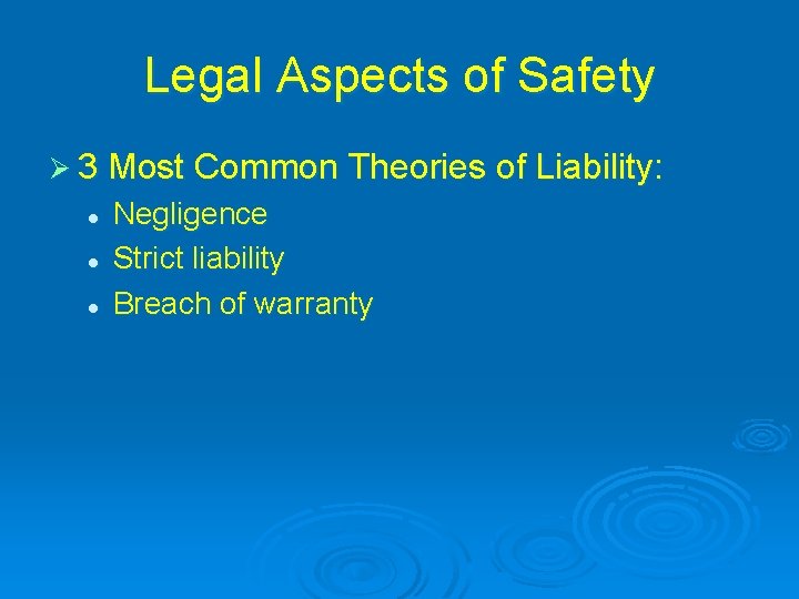 Legal Aspects of Safety Ø 3 Most Common Theories of Liability: l l l