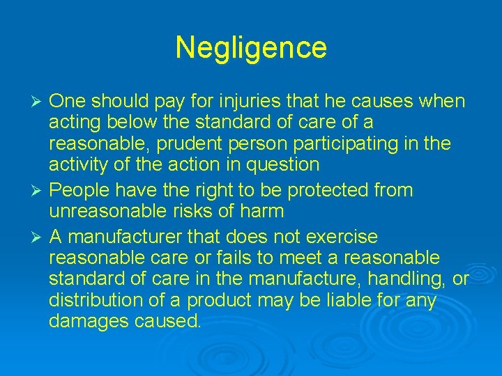 Negligence One should pay for injuries that he causes when acting below the standard