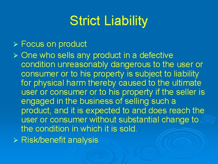 Strict Liability Focus on product Ø One who sells any product in a defective