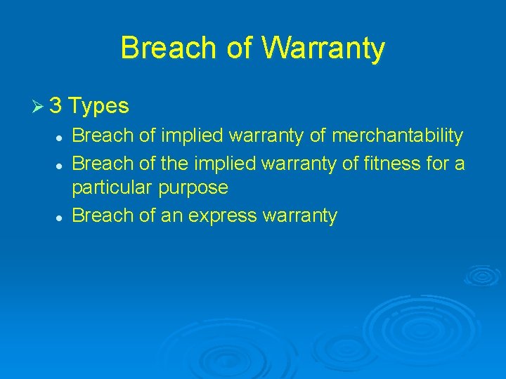 Breach of Warranty Ø 3 Types l l l Breach of implied warranty of