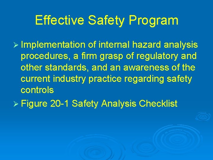 Effective Safety Program Ø Implementation of internal hazard analysis procedures, a firm grasp of