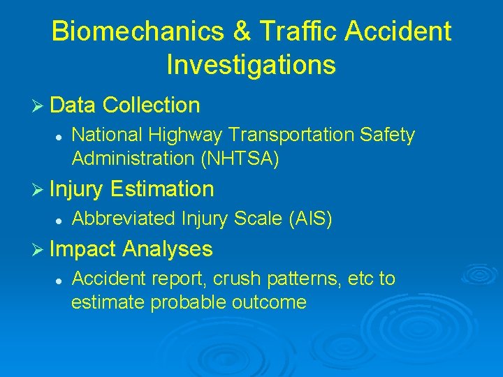 Biomechanics & Traffic Accident Investigations Ø Data Collection l National Highway Transportation Safety Administration
