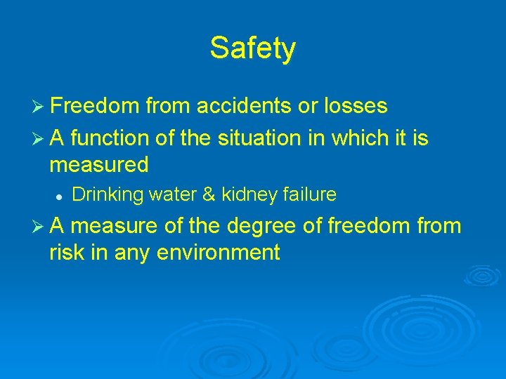 Safety Ø Freedom from accidents or losses Ø A function of the situation in