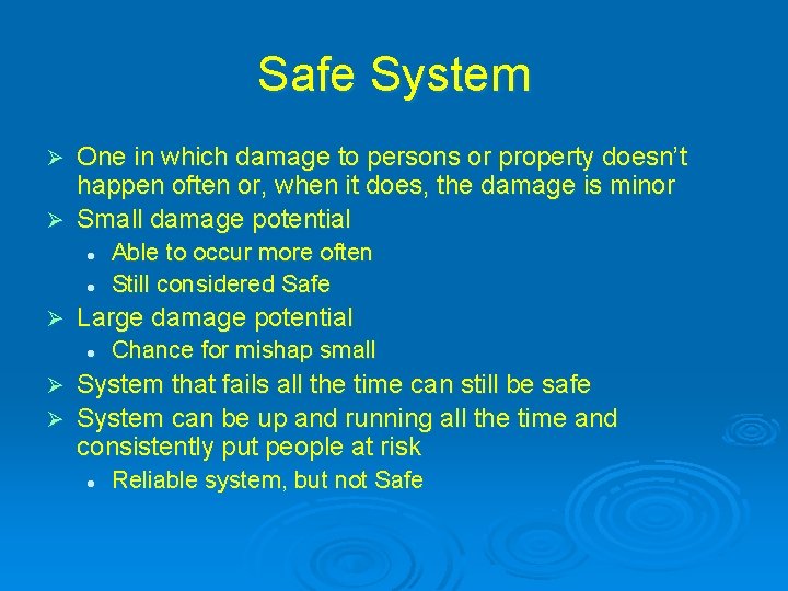 Safe System One in which damage to persons or property doesn’t happen often or,
