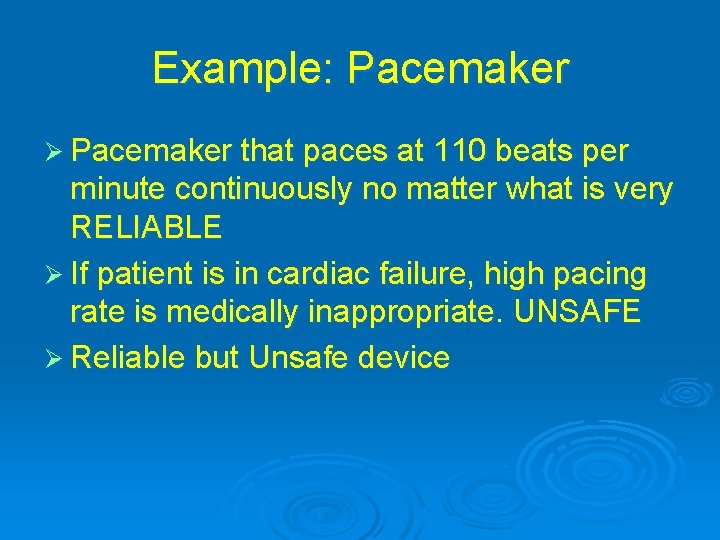 Example: Pacemaker Ø Pacemaker that paces at 110 beats per minute continuously no matter