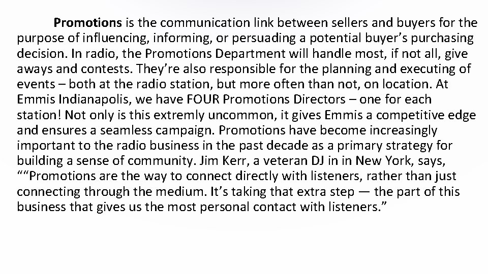 Promotions is the communication link between sellers and buyers for the purpose of influencing,