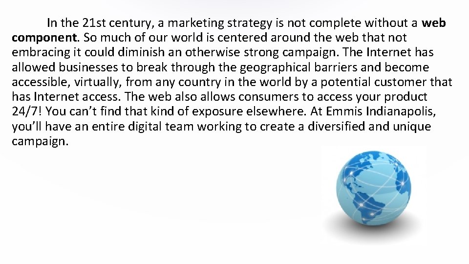 In the 21 st century, a marketing strategy is not complete without a web