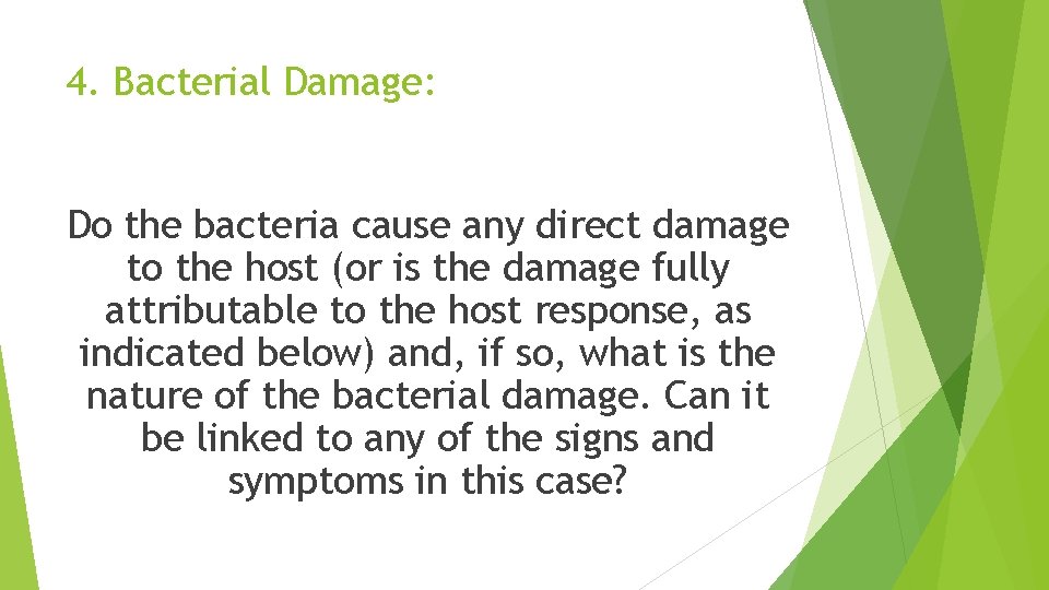 4. Bacterial Damage: Do the bacteria cause any direct damage to the host (or