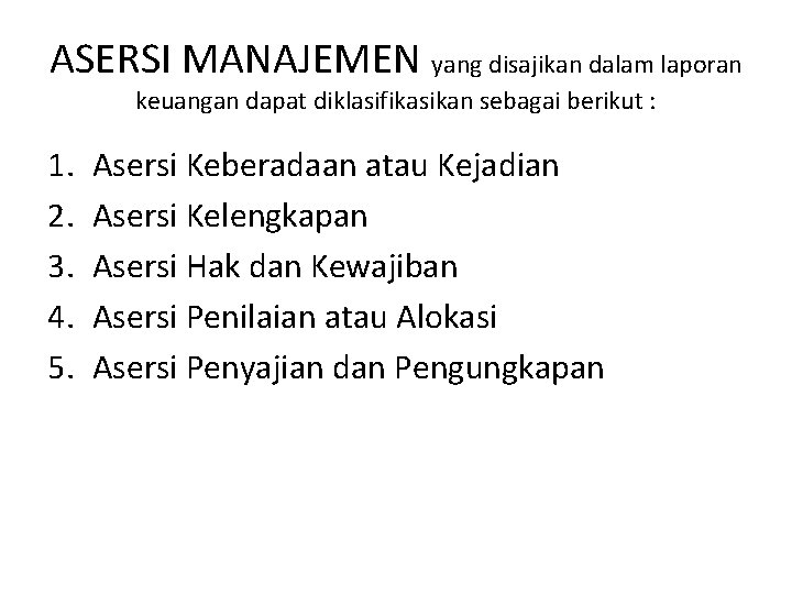 ASERSI MANAJEMEN yang disajikan dalam laporan keuangan dapat diklasifikasikan sebagai berikut : 1. 2.