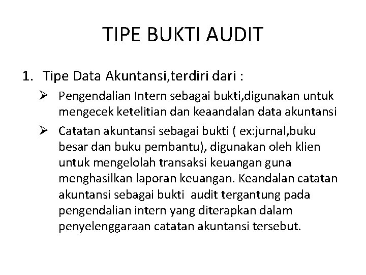 TIPE BUKTI AUDIT 1. Tipe Data Akuntansi, terdiri dari : Ø Pengendalian Intern sebagai