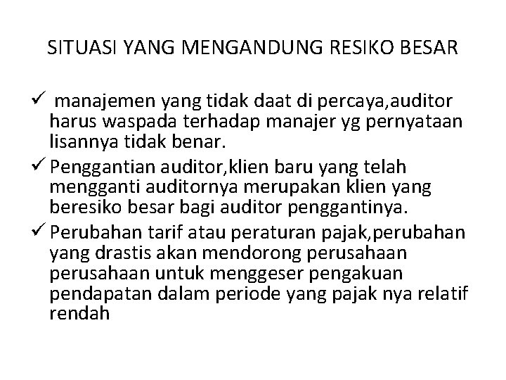 SITUASI YANG MENGANDUNG RESIKO BESAR ü manajemen yang tidak daat di percaya, auditor harus