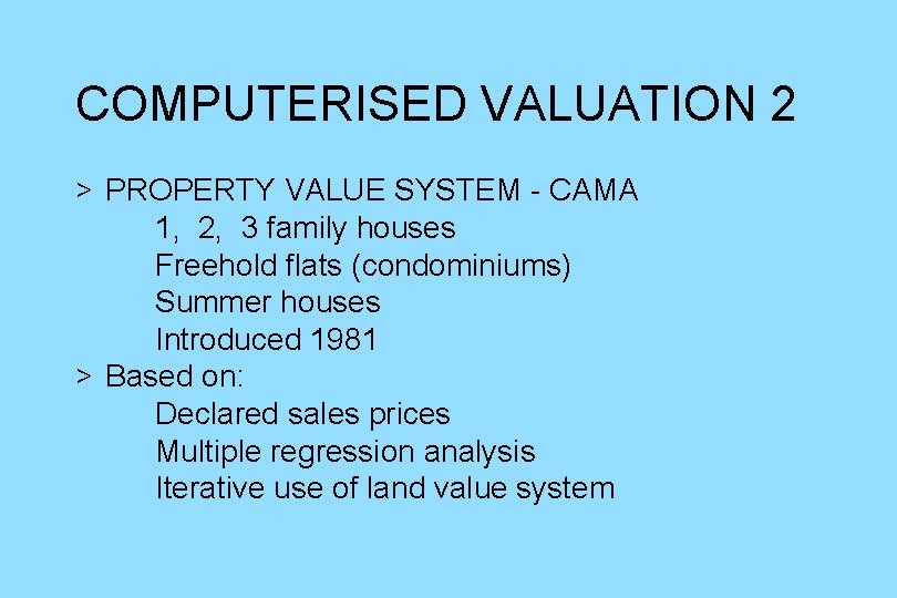 COMPUTERISED VALUATION 2 > PROPERTY VALUE SYSTEM - CAMA 1, 2, 3 family houses