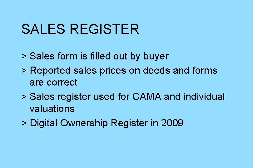 SALES REGISTER > Sales form is filled out by buyer > Reported sales prices