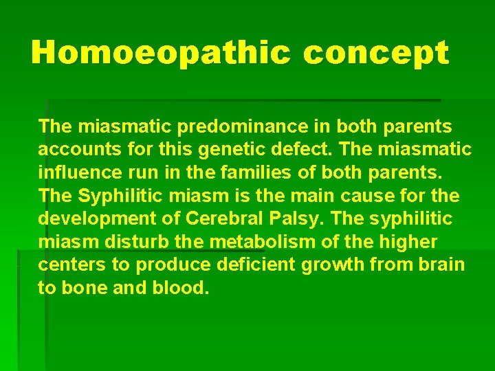 Homoeopathic concept The miasmatic predominance in both parents accounts for this genetic defect. The