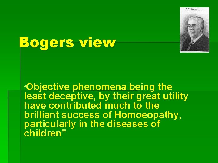 Bogers view Objective phenomena being the least deceptive, by their great utility have contributed