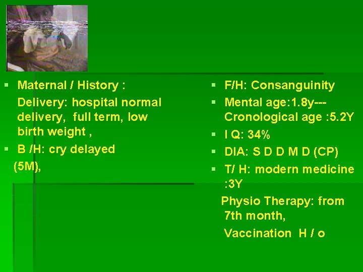  Maternal / History : Delivery: hospital normal delivery, full term, low birth weight