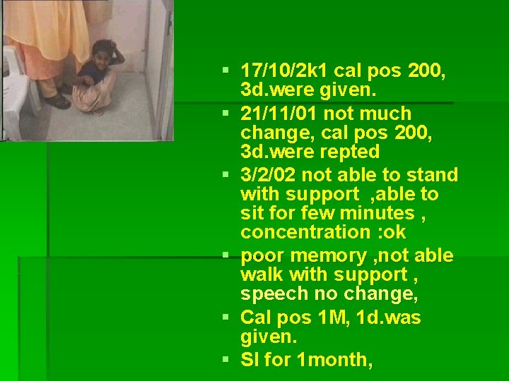  17/10/2 k 1 cal pos 200, 3 d. were given. 21/11/01 not much
