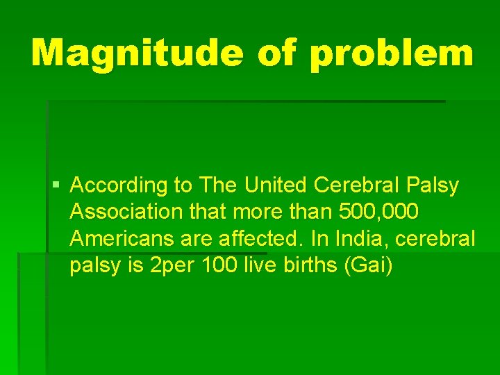 Magnitude of problem According to The United Cerebral Palsy Association that more than 500,