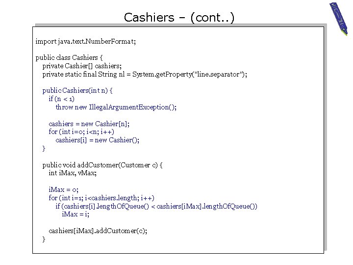 Cashiers – (cont. . ) import java. text. Number. Format; public class Cashiers {