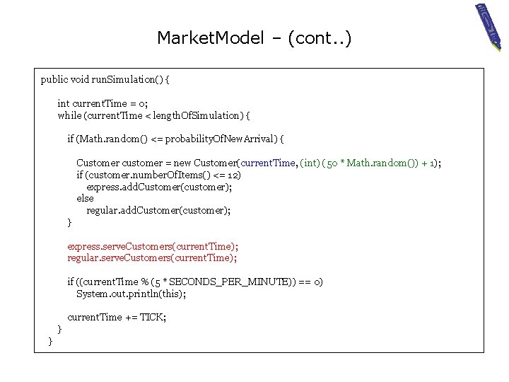 Market. Model – (cont. . ) public void run. Simulation() { int current. Time