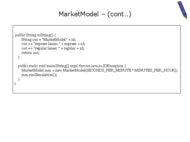 Market. Model – (cont. . ) public String to. String() { String out =